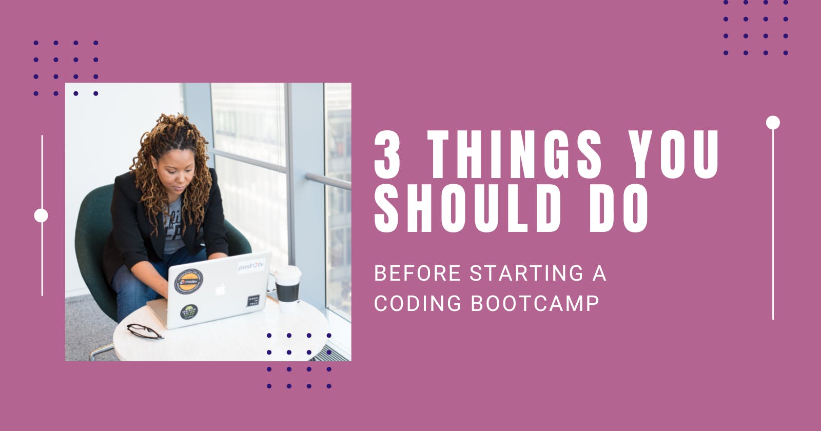 3 Things You Should Do Before Starting a Coding Bootcamp
