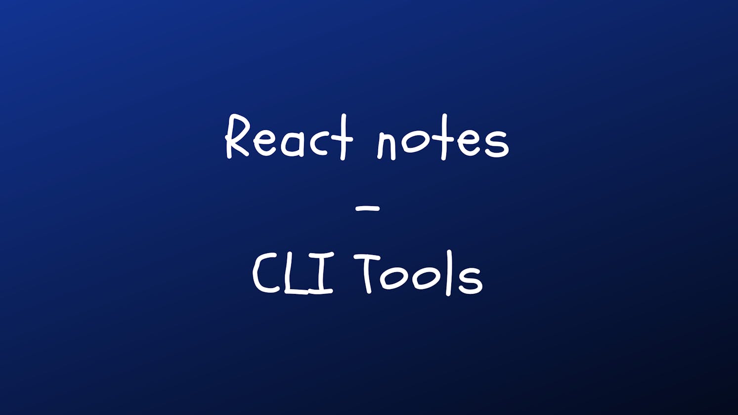 React notes - 01 CLI Tools