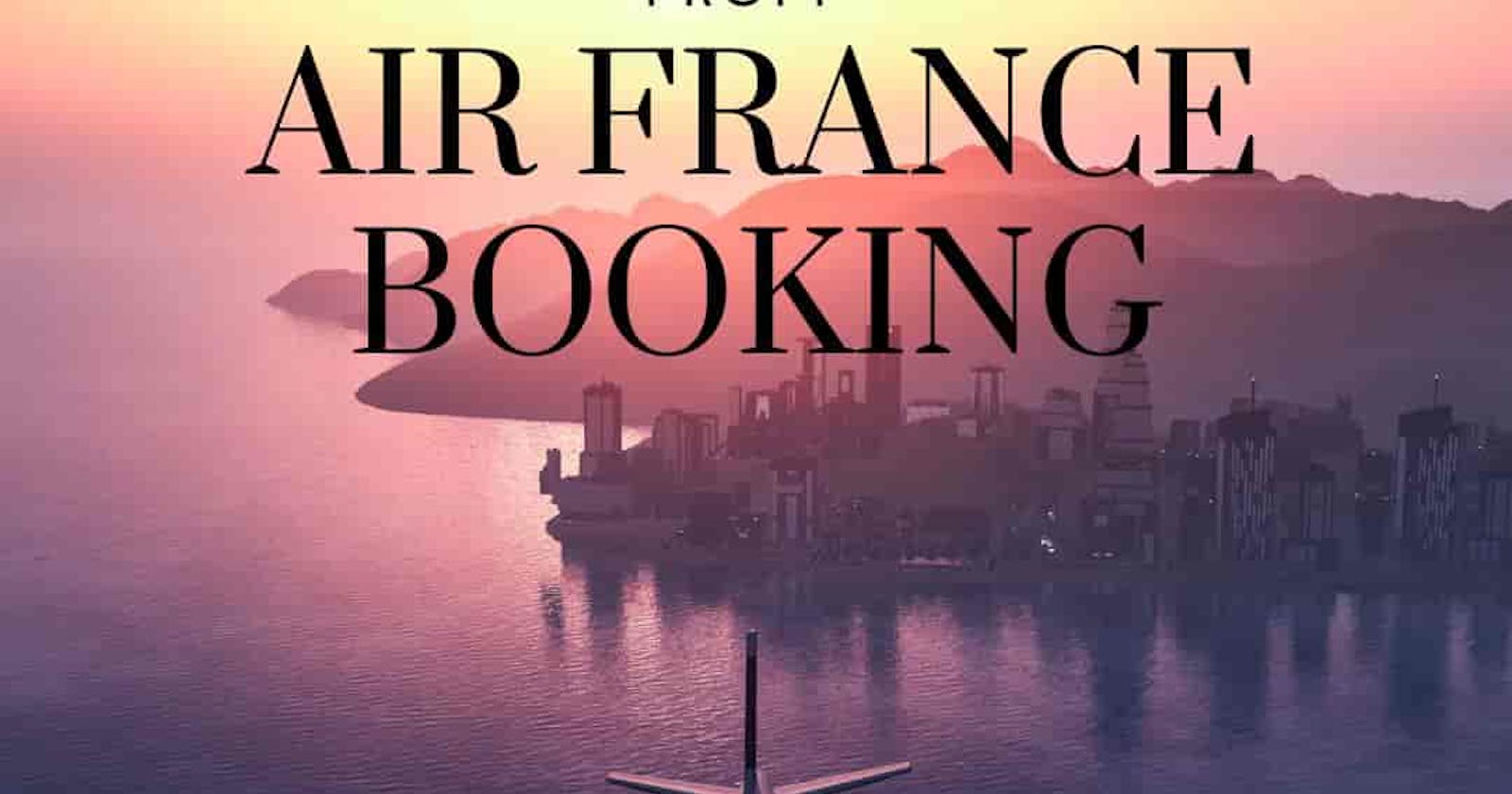 Easiest Way To Book Tickets From Air France Booking