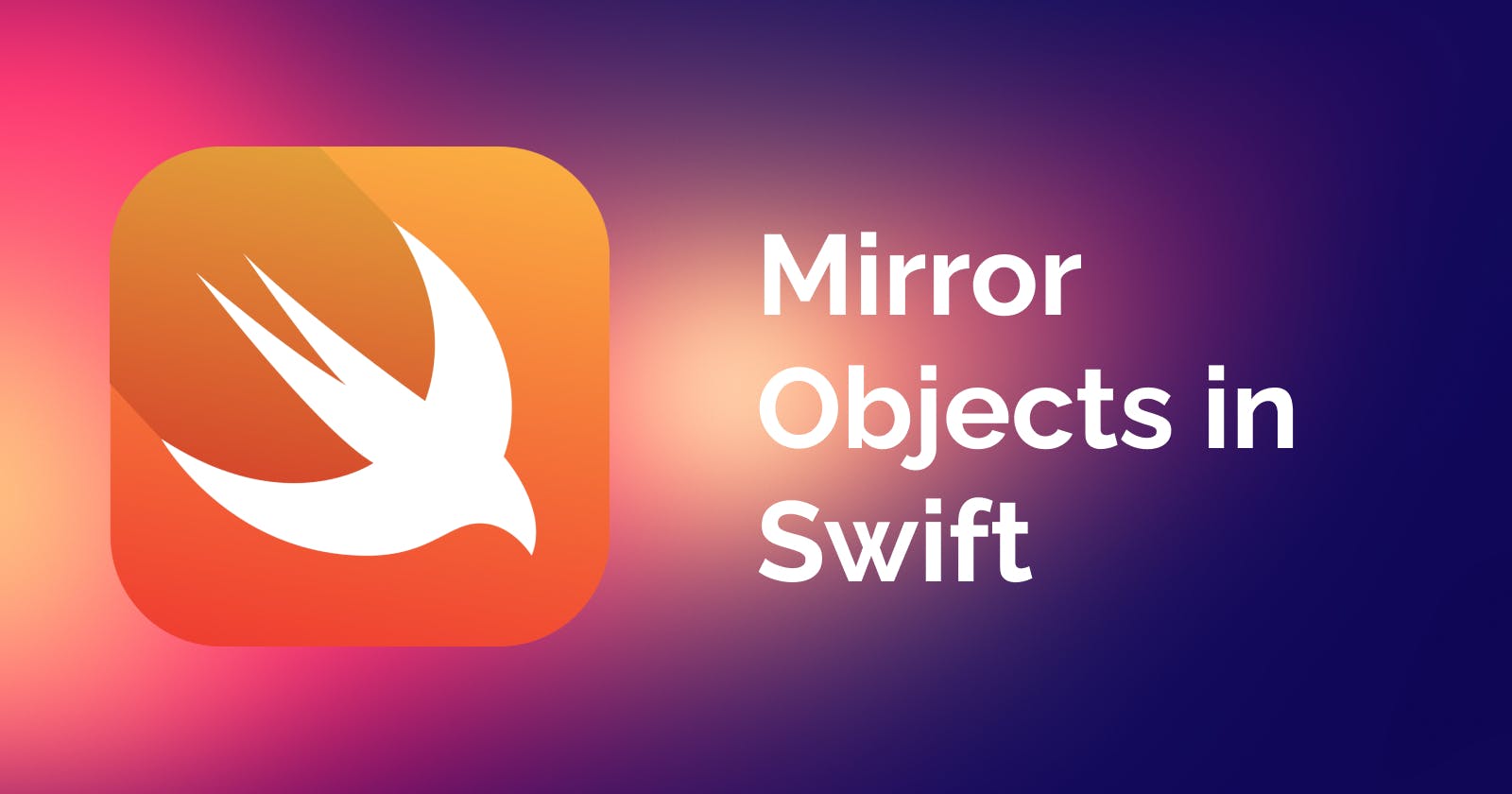 How to Use Mirror Objects in Swift for Testing and Debugging