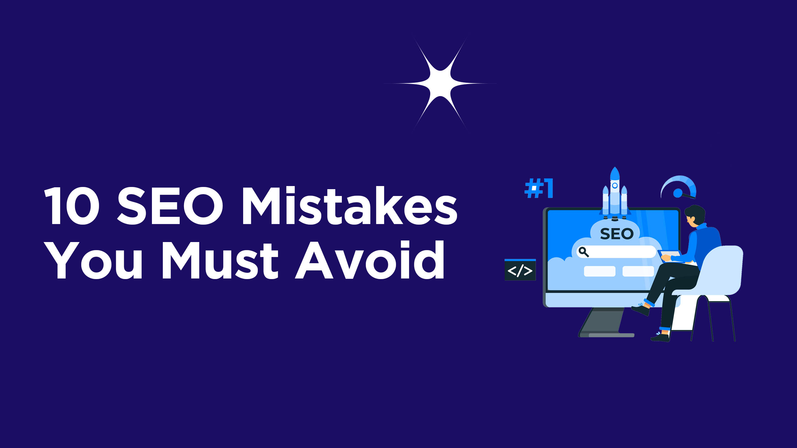 Top 10 SEO Mistakes You Must Avoid for Better Website Ranking