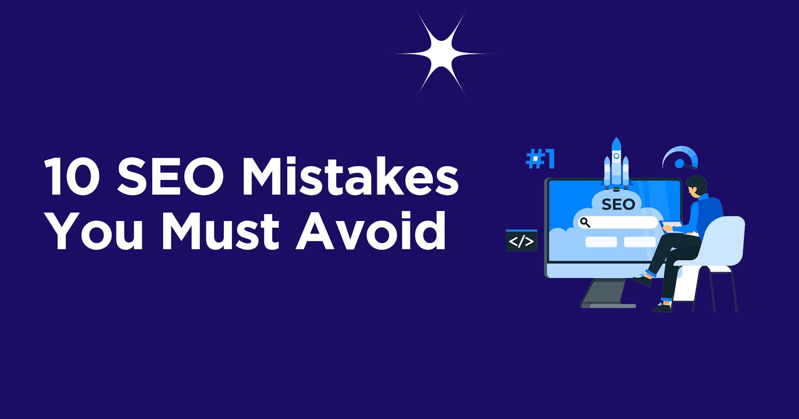 Top 10 SEO Mistakes You Must Avoid for Better Website Ranking