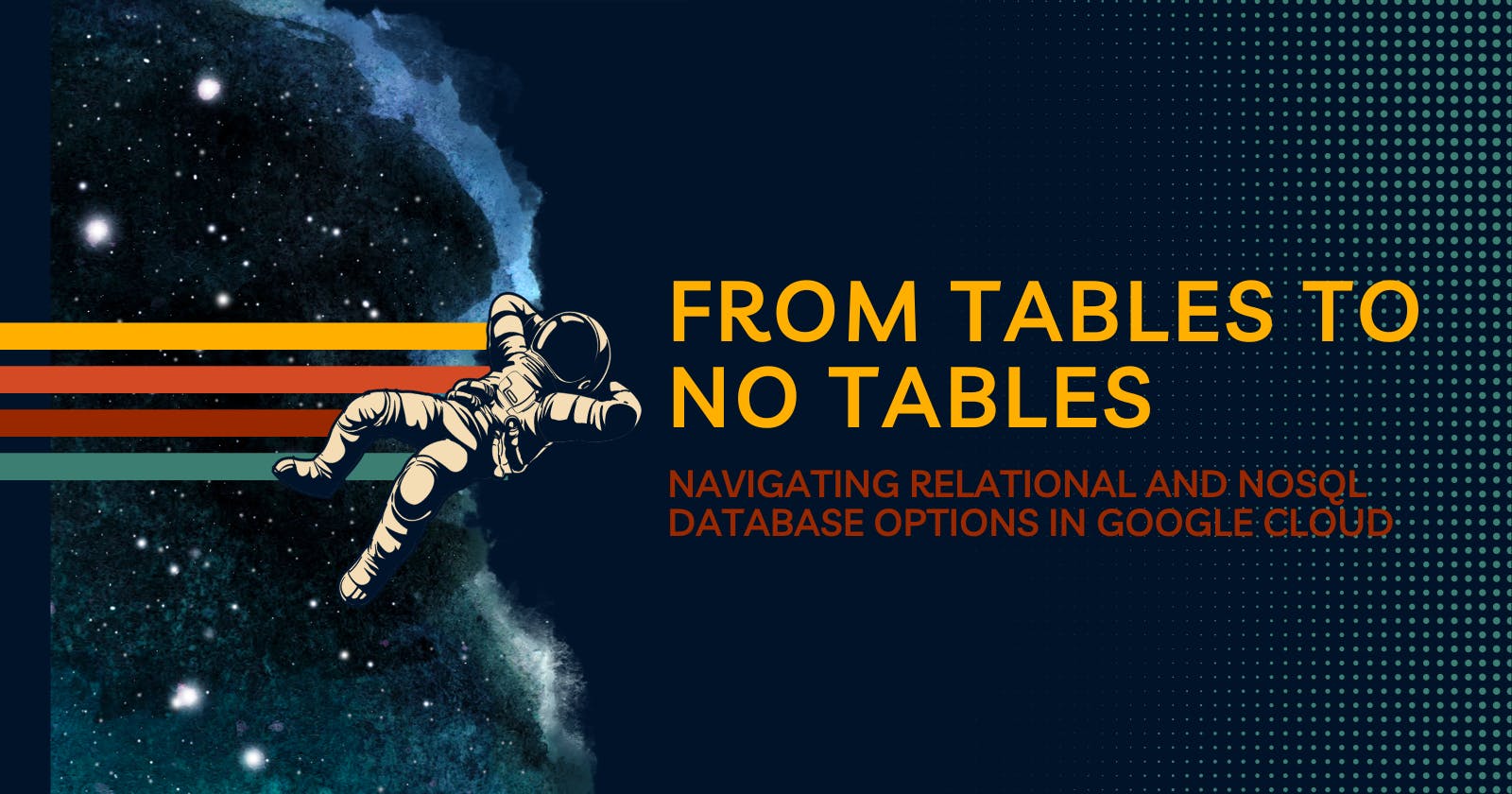 From Tables to No Tables: Navigating Relational and NoSQL Database Options in Google Cloud