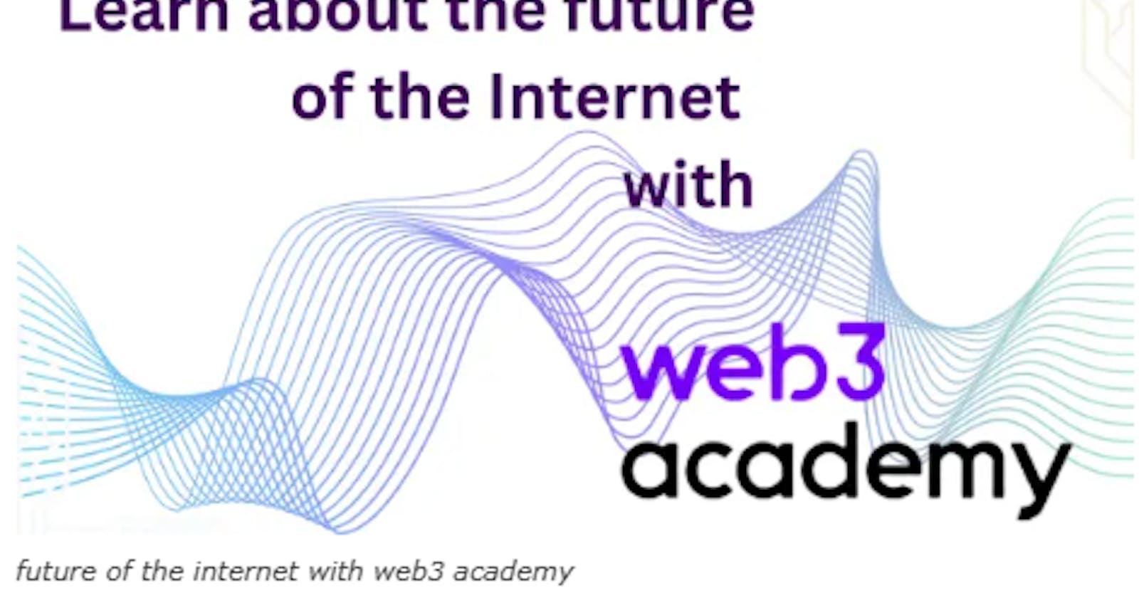 Web3 Academy: Learn about the future of the Internet