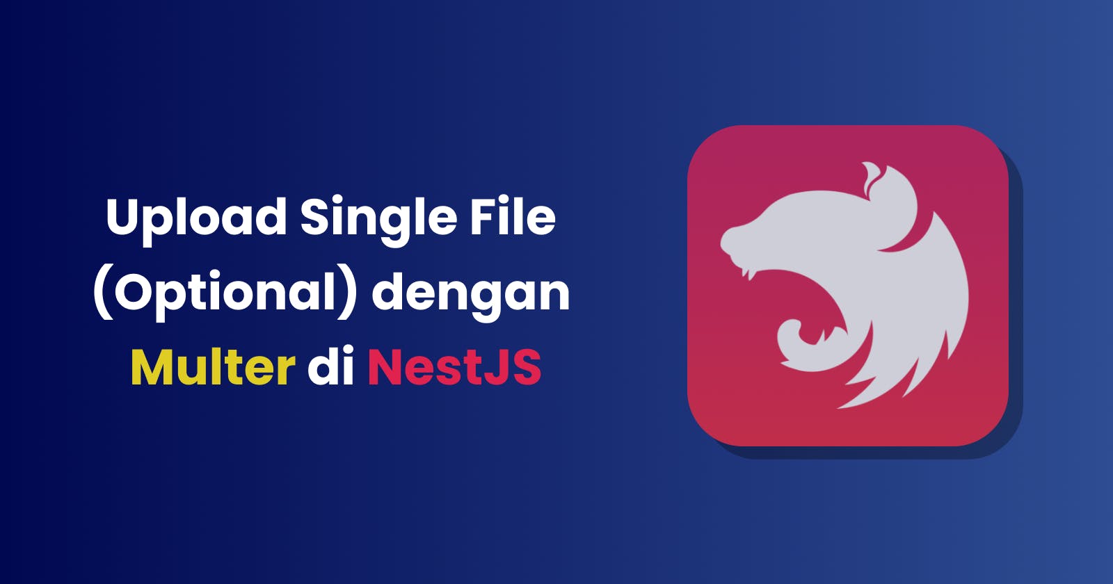 Upload Single File (Optional) dengan Multer di NestJS