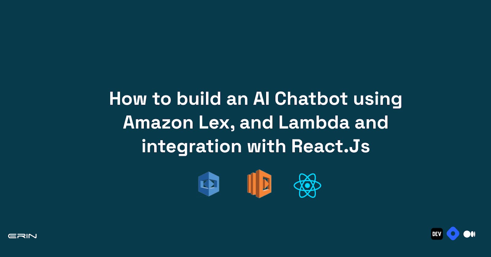 How to build an AI Chatbot using Amazon Lex and Lambda, and Integration with ReactJS