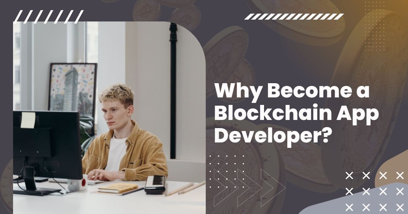 Why Become a Blockchain App Developer?