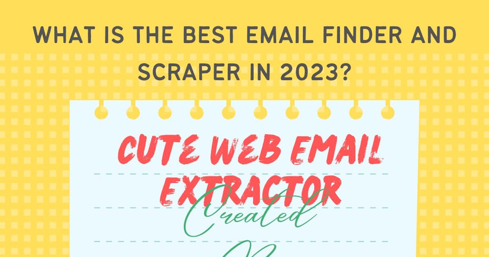What Is The Email Finder And Extractor In 2023?