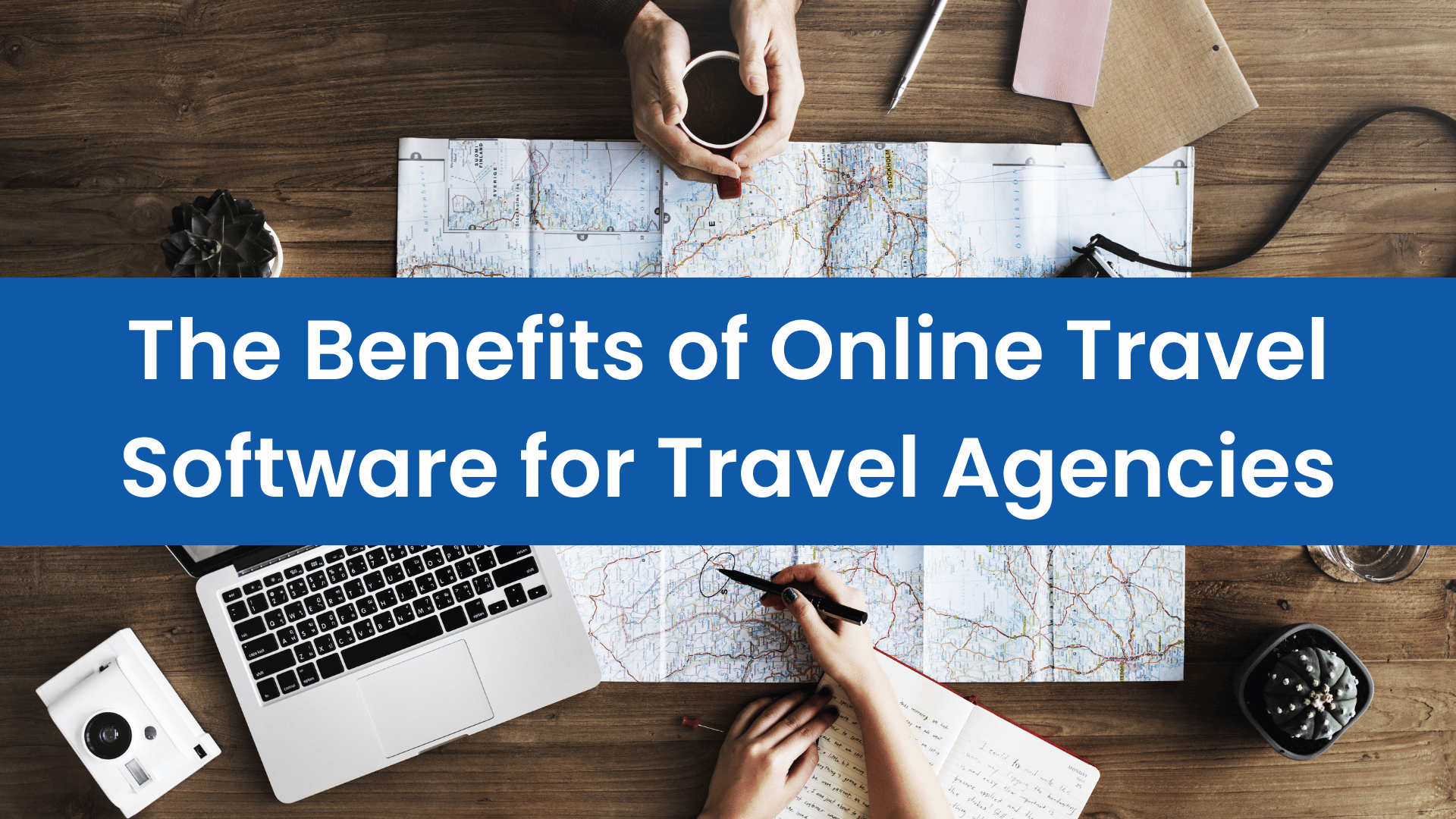 The Benefits of Online Travel Software for Travel Agencies