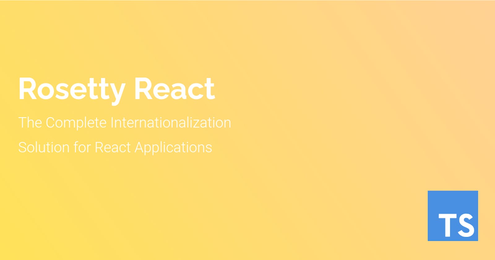 Rosetty React: The Complete Internationalization Solution for React Applications