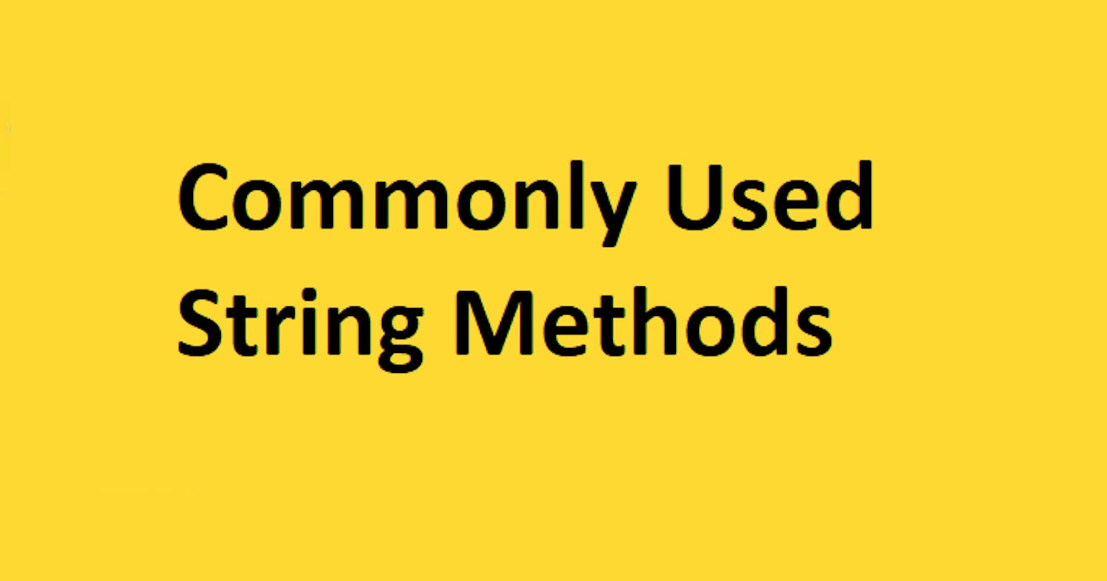 Commonly Used String Methods