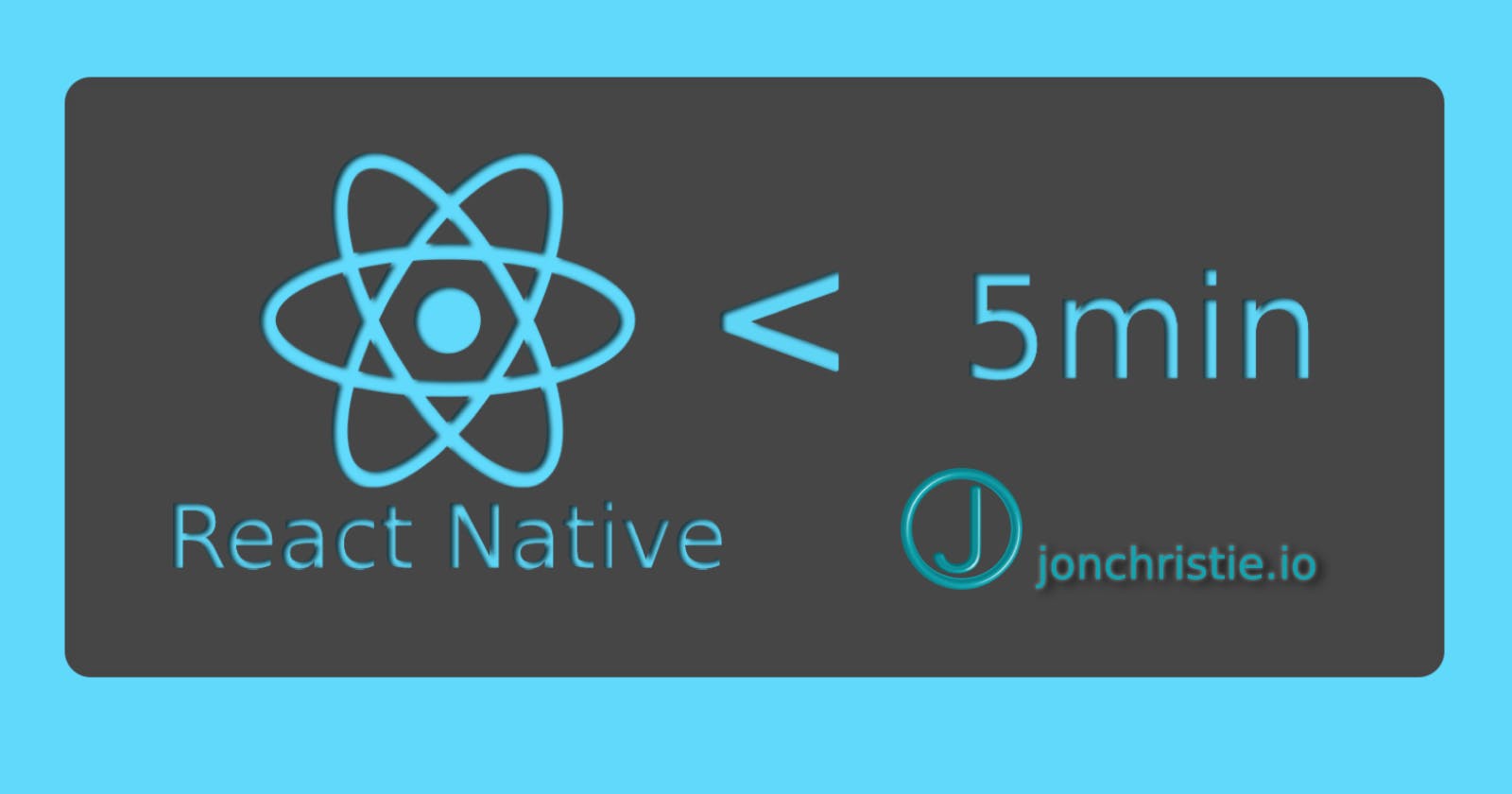 React Native Up In <5 Minutes
