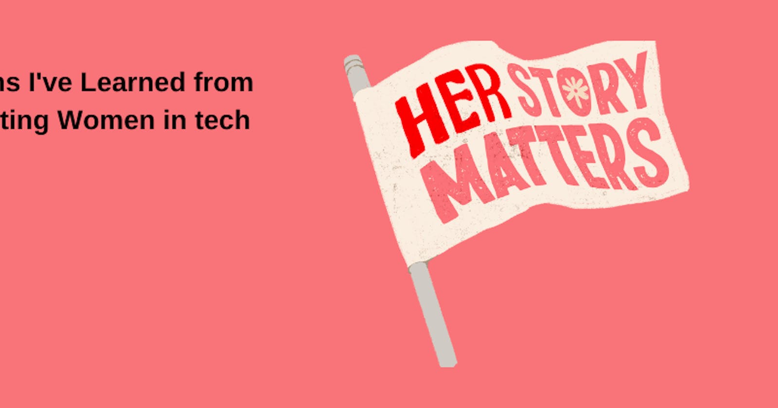 3 Lesson I've From Spotlighting Women in tech