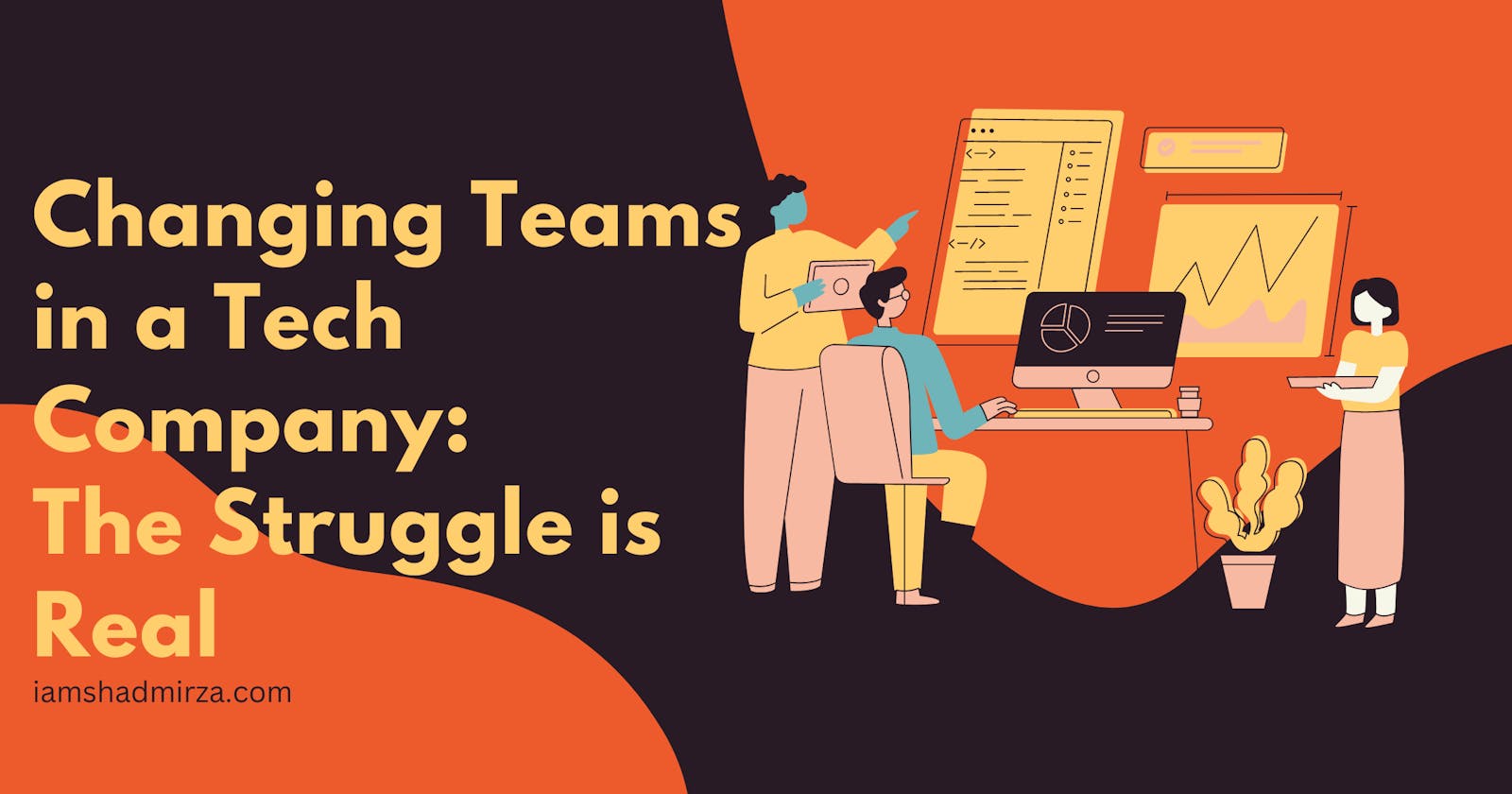 Changing Teams in a Tech Company: The Struggle is Real