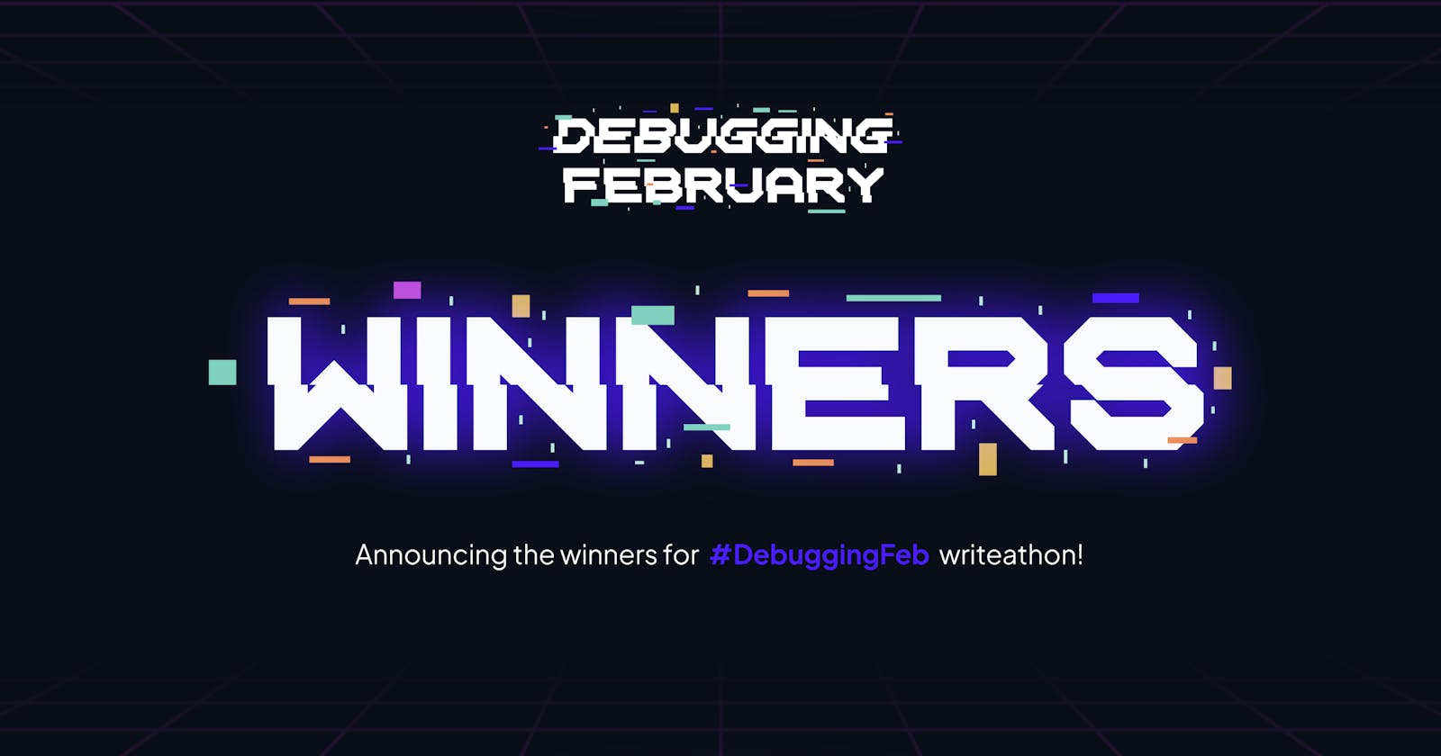 And the Winners of #DebuggingFeb Writeathon Are... 🏆