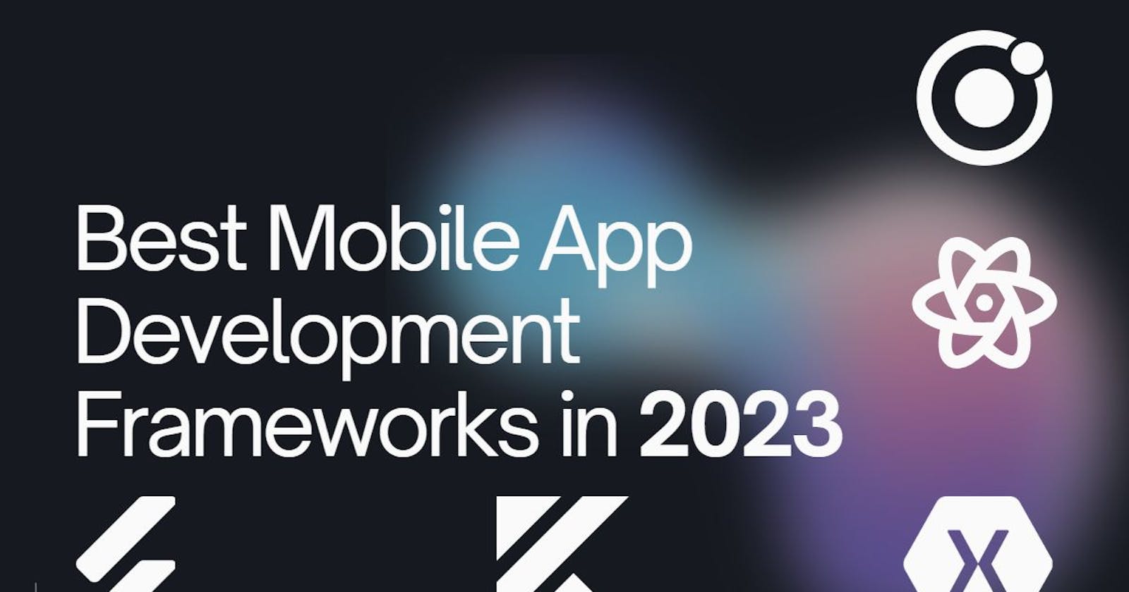 Best Mobile App Development Frameworks in 2023