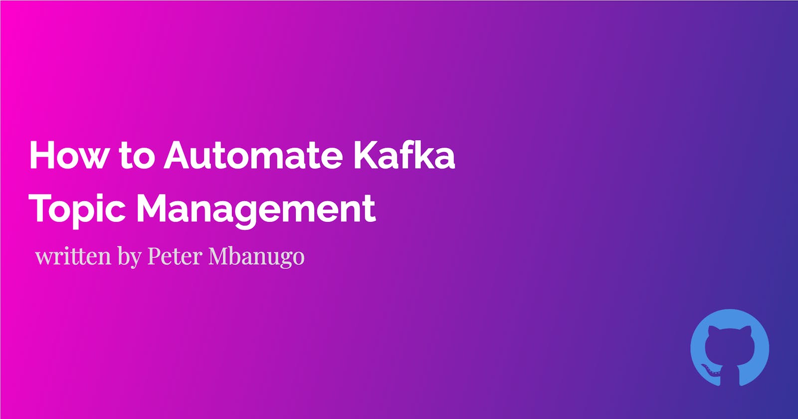 How to Automate Kafka Topic Management