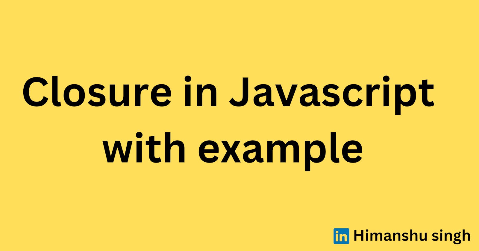 Closure in Javascript with example