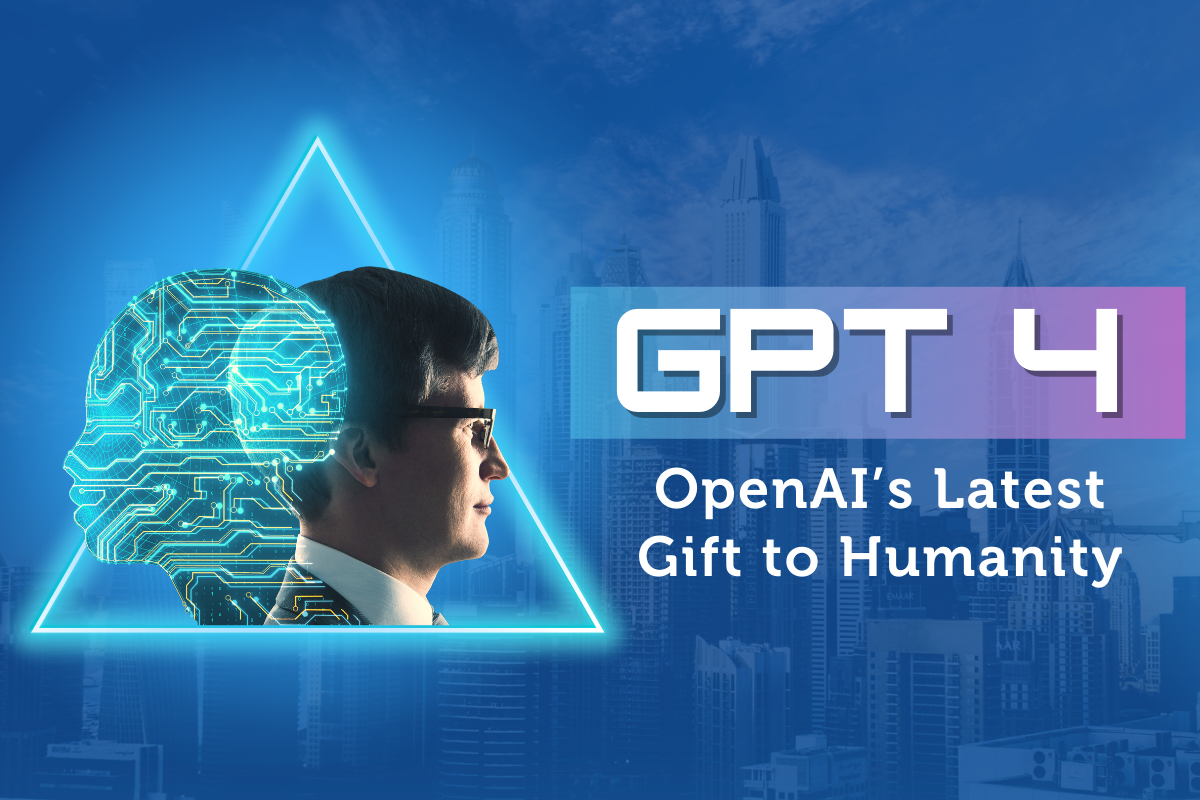 GPT-4: OpenAI’s Latest Gift to Humanity