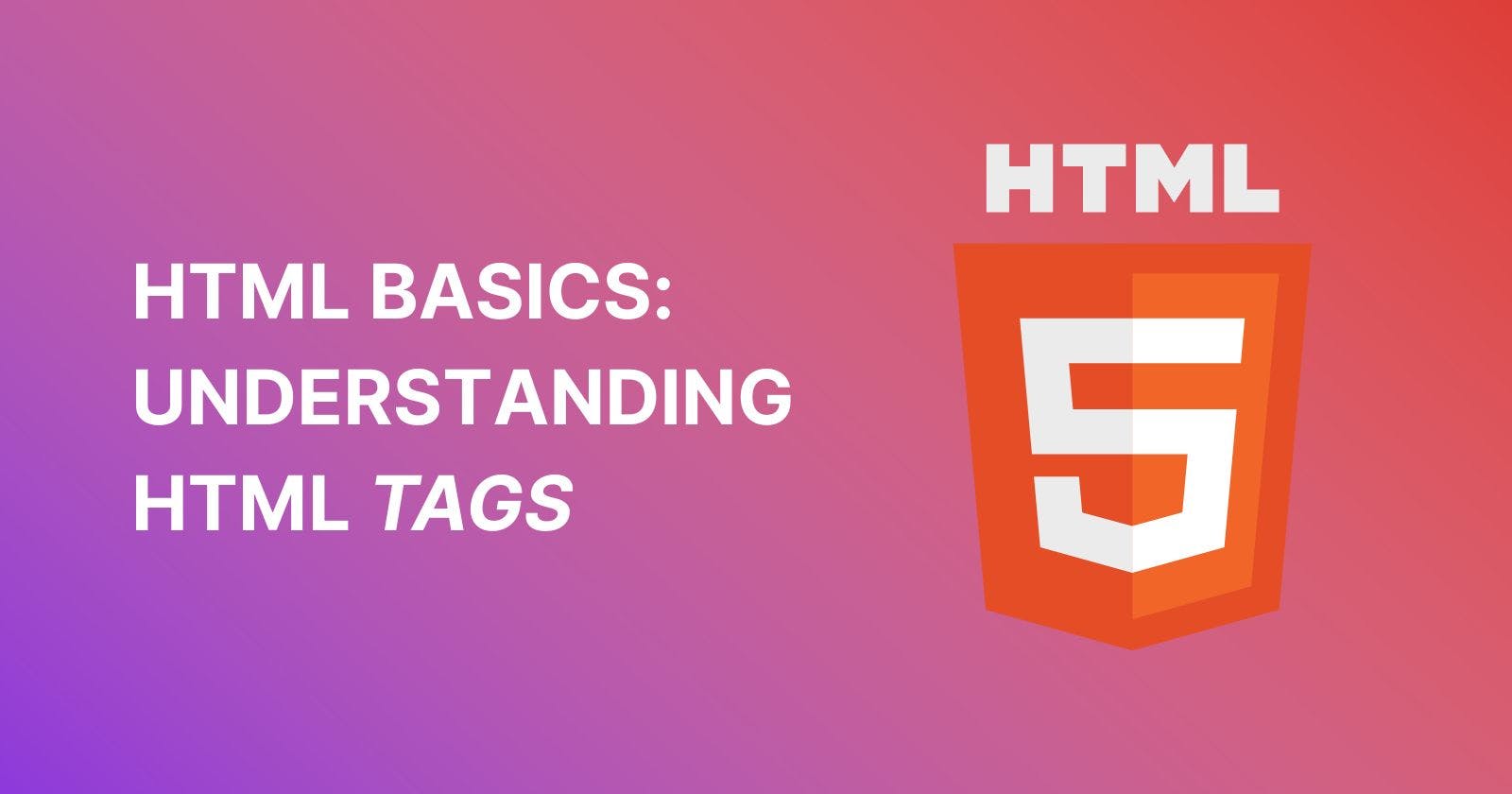 HTML Basics: Understanding HTML Tags