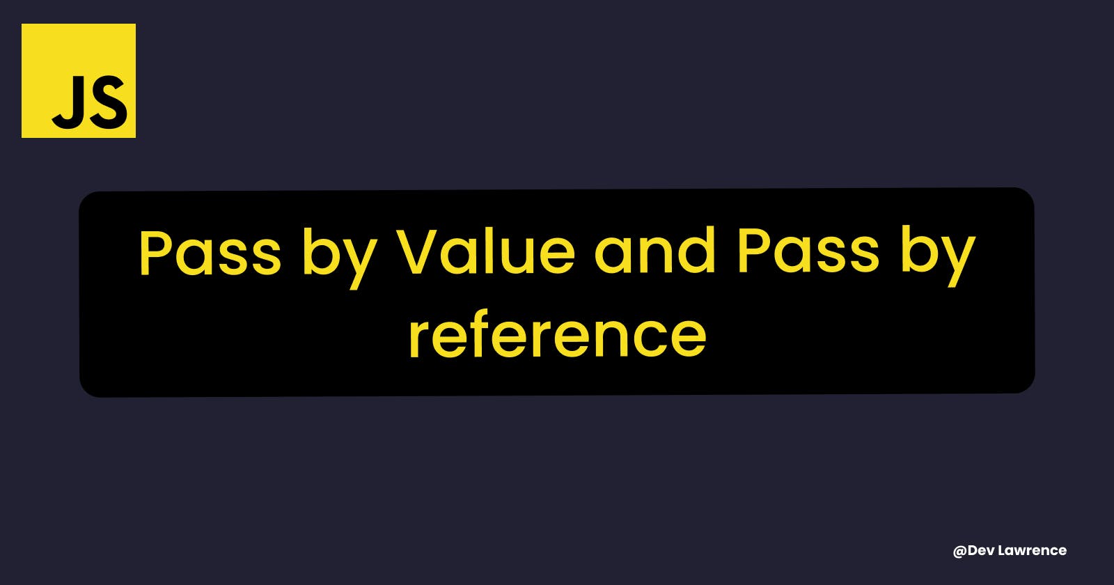 All you need to know about Pass by Value and Pass by Reference