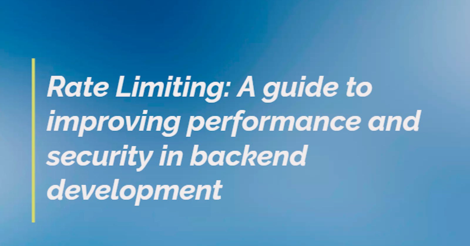 Rate Limiting: A guide to improving performance and security in backend development