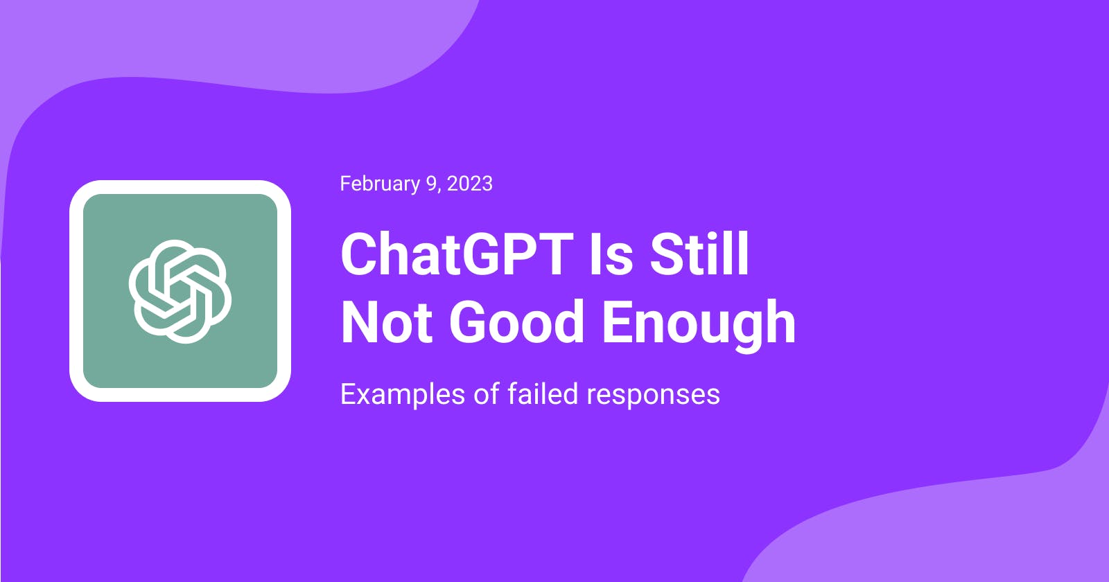 ChatGPT Is Still Not Good Enough