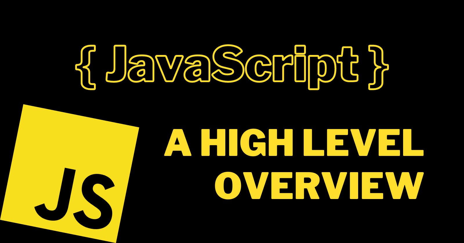A High Level Overview Of JavaScript