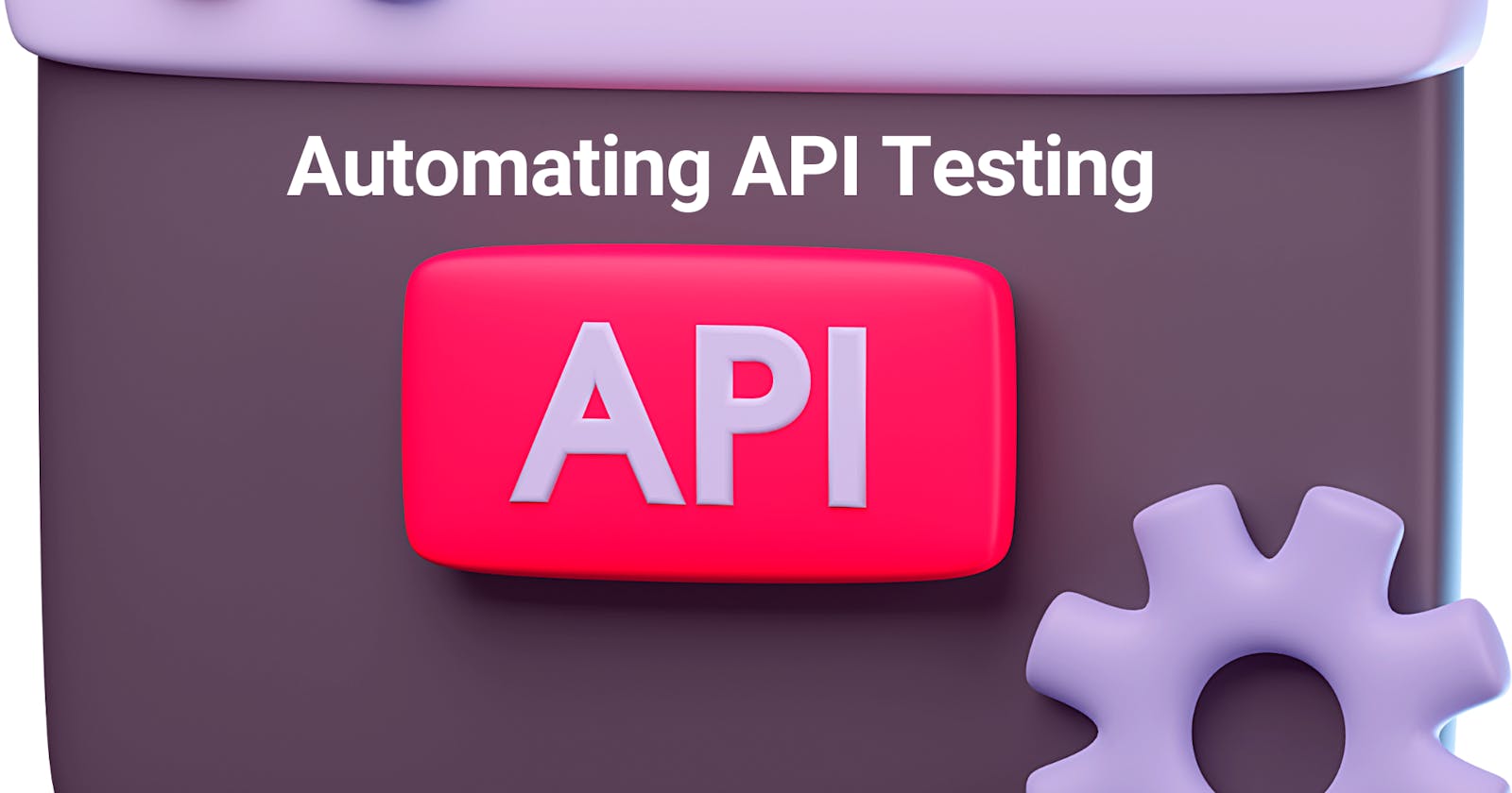 Automating API Testing