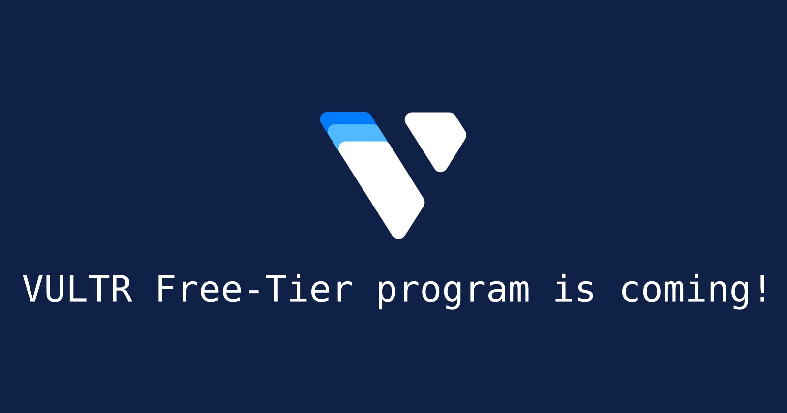 Vultr is introducing the "free-tier" program