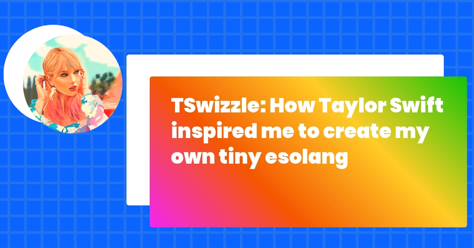 TSwizzle: How Taylor Swift inspired me to create my own tiny esolang