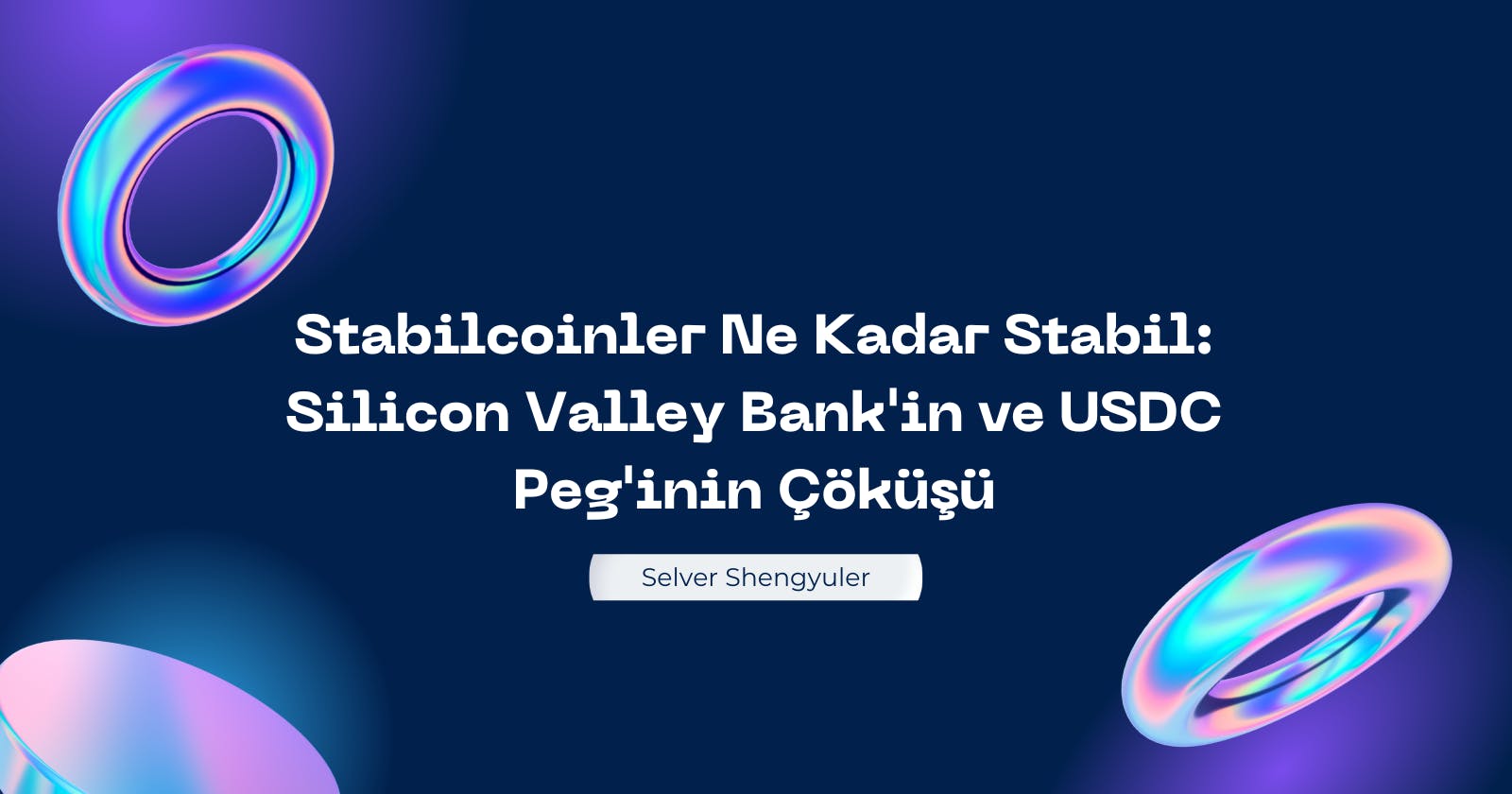 Stabilcoinler Ne Kadar Stabil: Silicon Valley Bank'in ve USDC Peg'inin Çöküşü