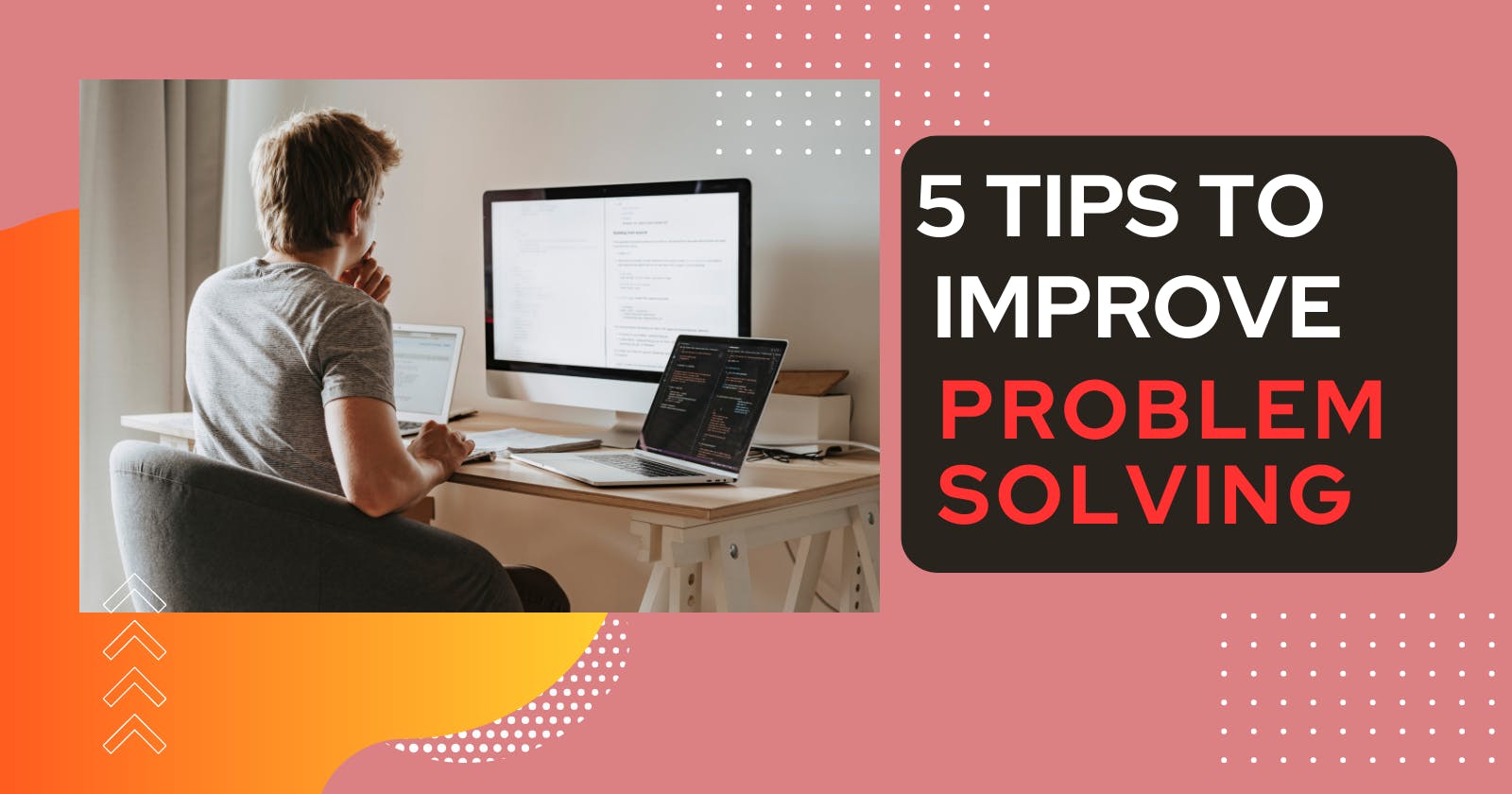 5 Tips For Problem solving in Programming