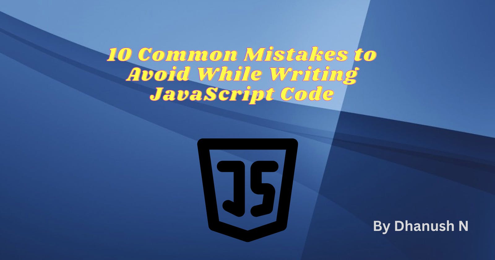 10 Common Mistakes to Avoid While Writing JavaScript Code