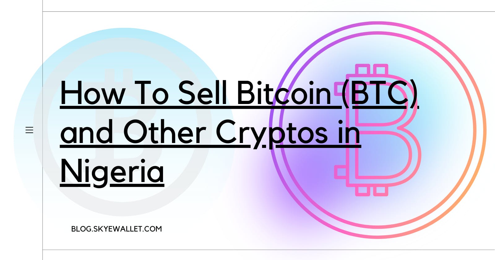 How To Sell Bitcoin (BTC) and Other Cryptos in Nigeria