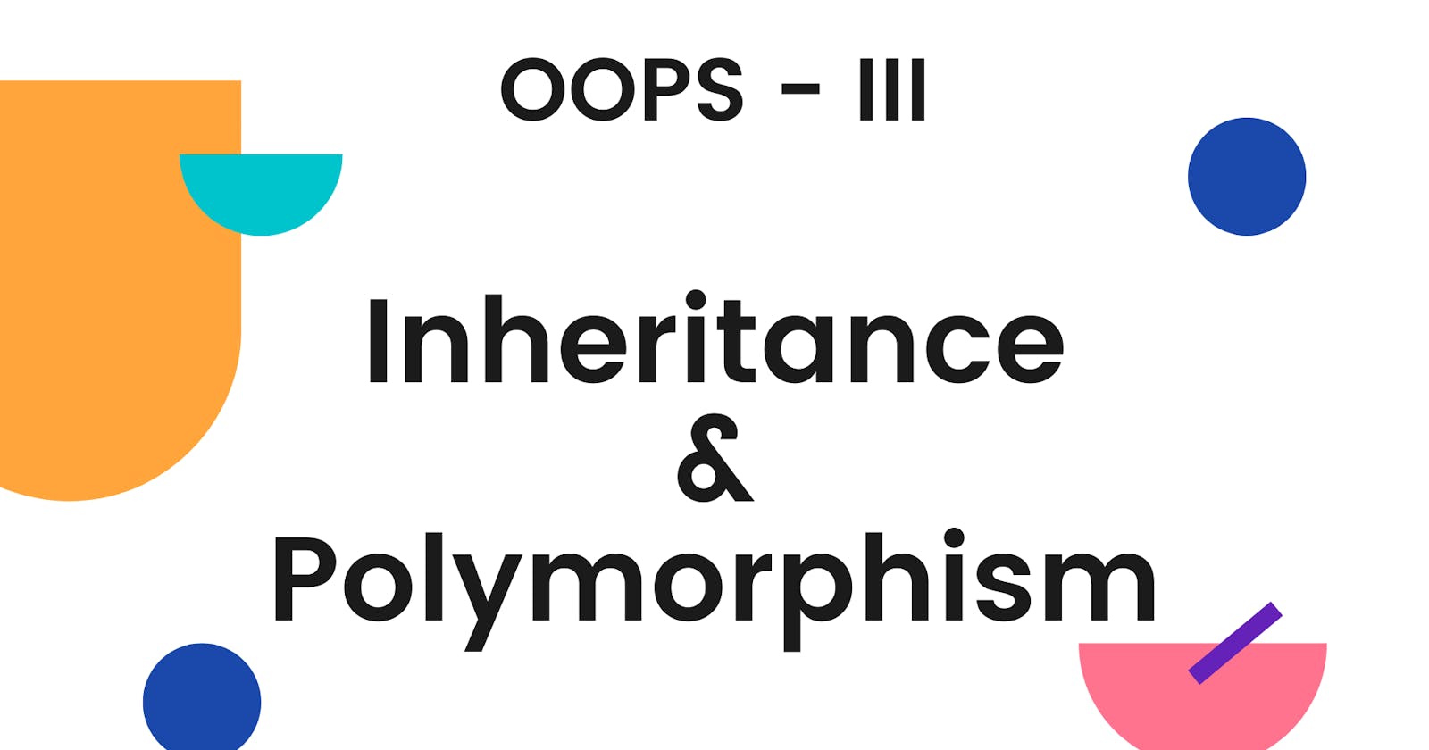 [OOP 3 ] Principles - Inheritance and Polymorphism