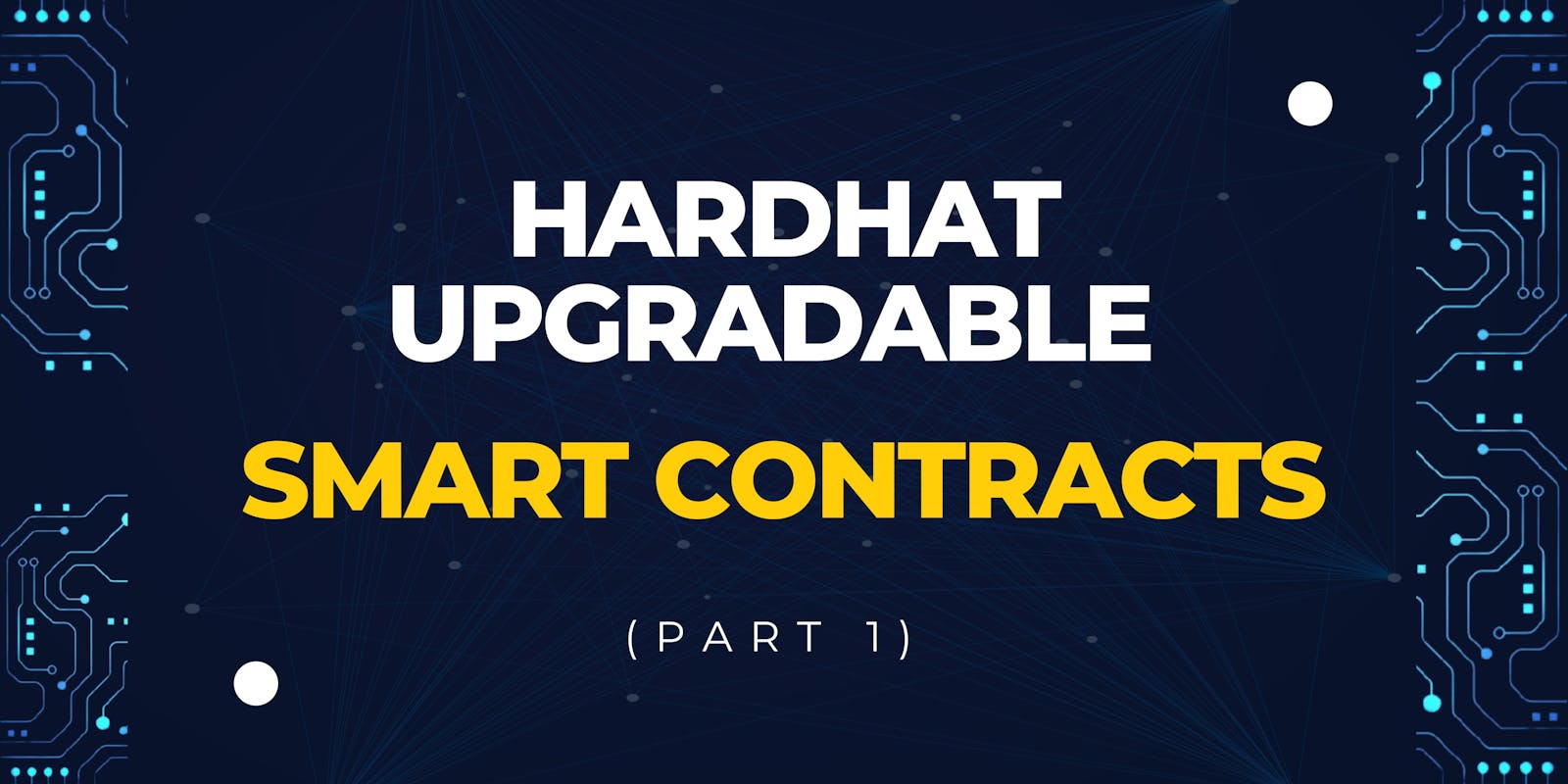 Understanding Hardhat Upgradable Smart Contracts(part 1)