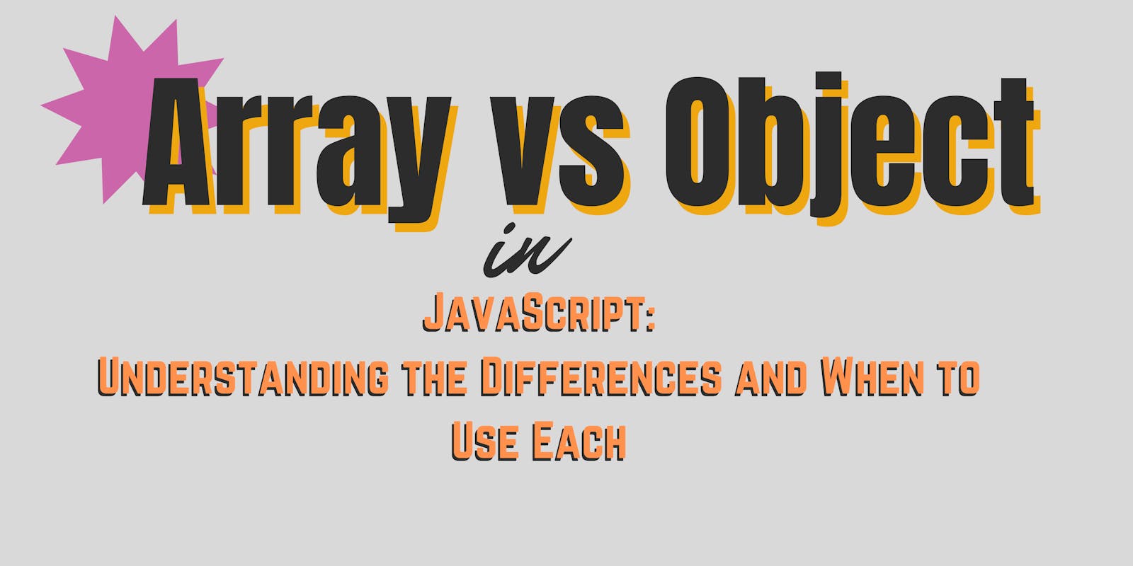 "Array vs Object in JavaScript: Understanding the Differences and When to Use Each ”