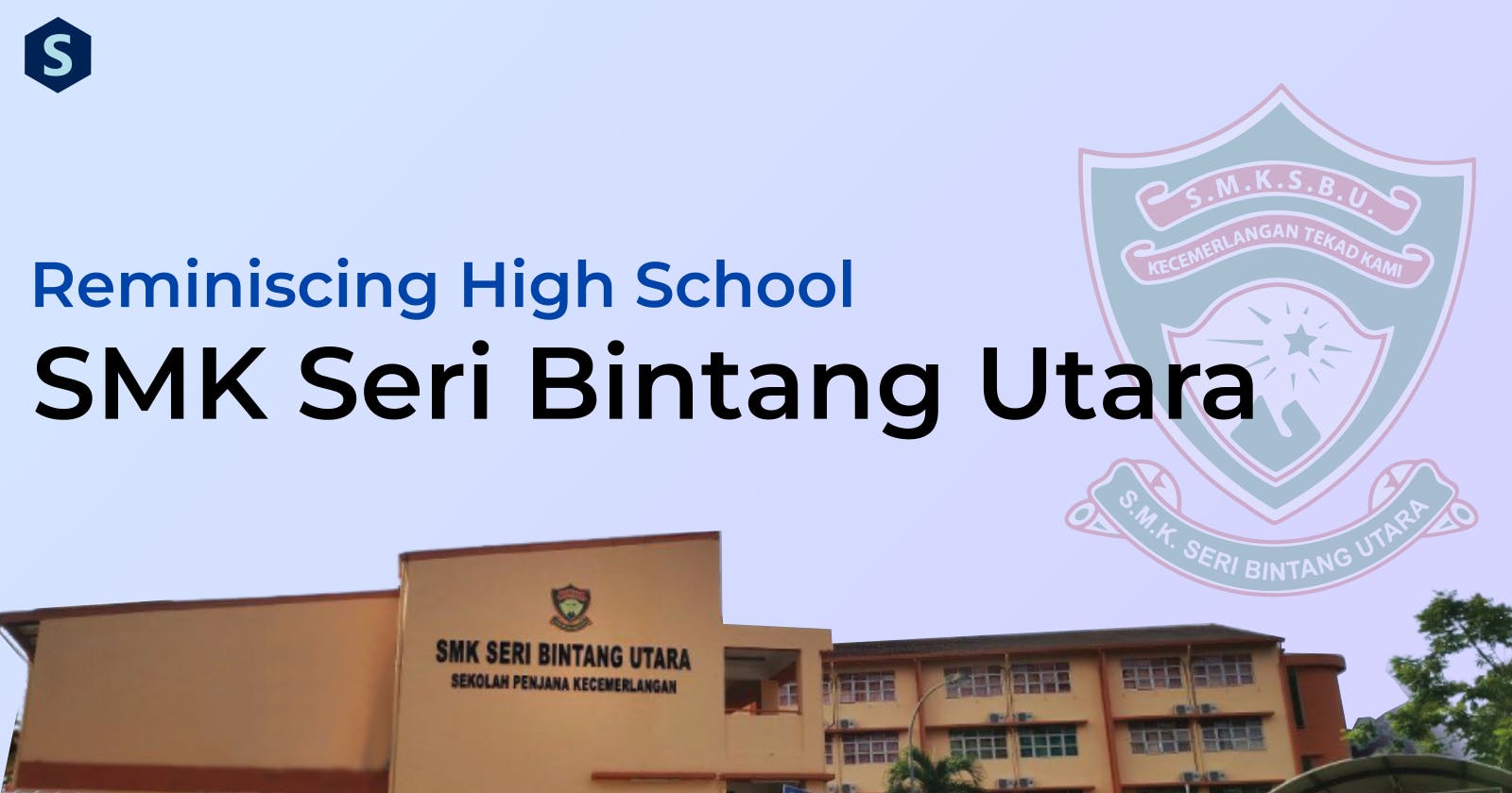 Reminiscing High School: SMK Seri Bintang Utara