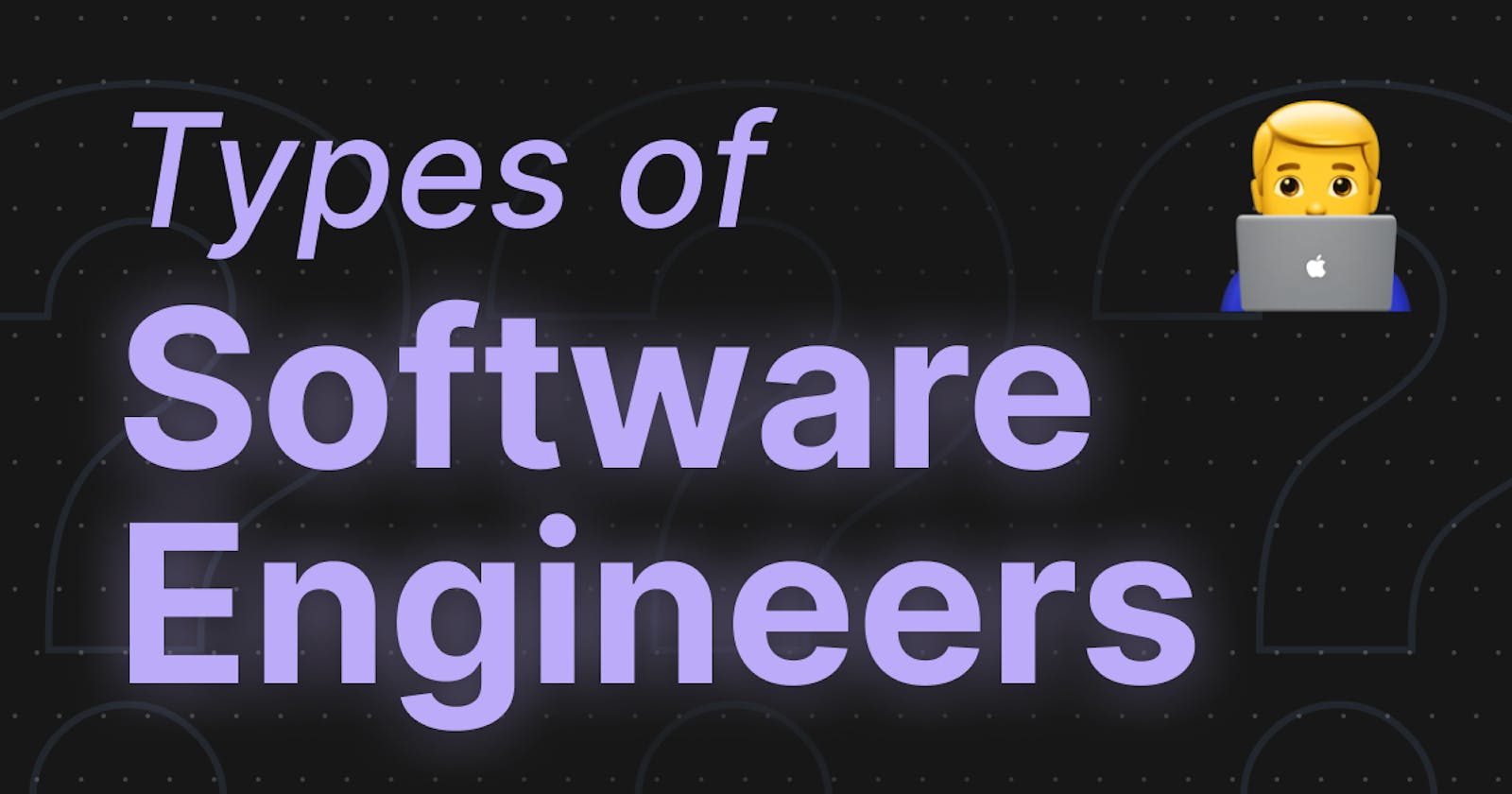 Types of Software Engineers