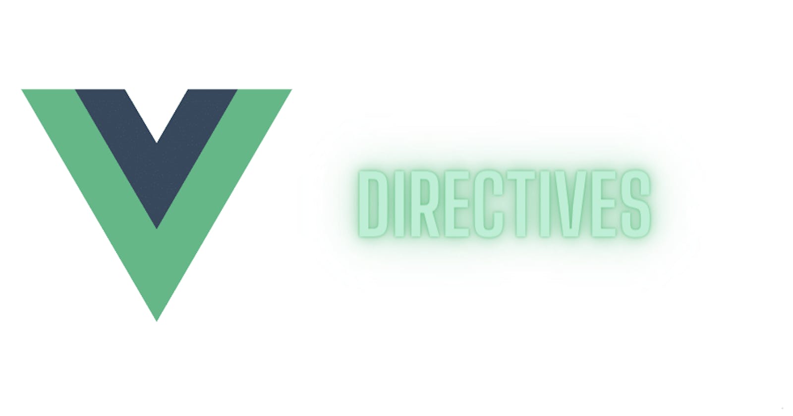 What are directives in Vue js? A quick digest ⤵️