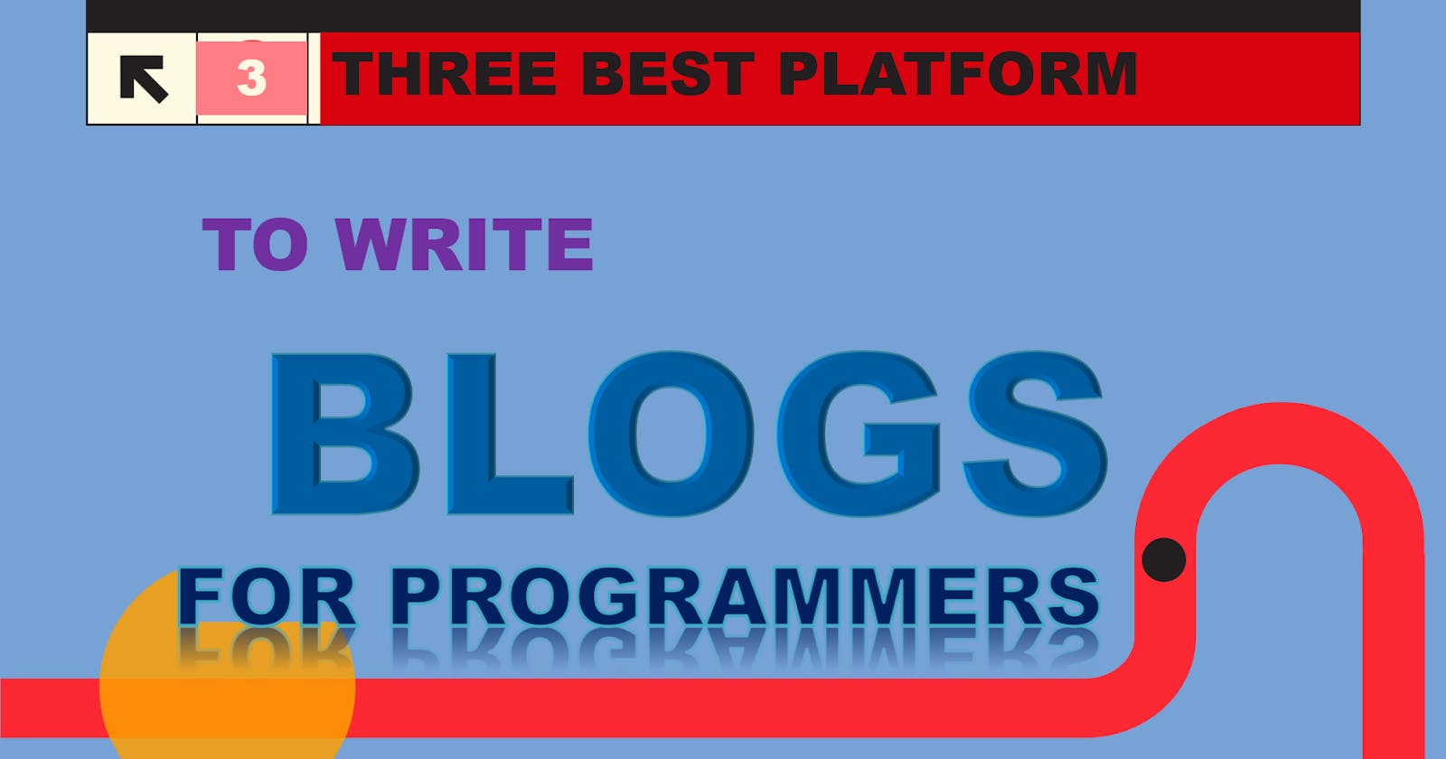 BEST THREE  BLOGING SITES FOR Programmer
