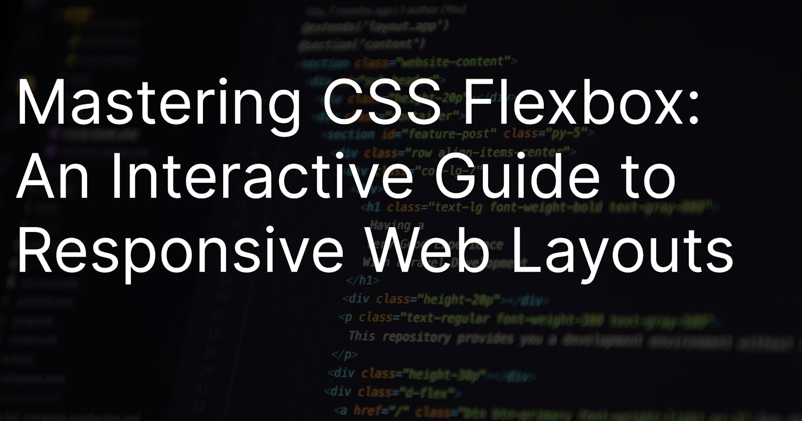 Mastering CSS Flexbox: An Interactive Guide to Responsive Web Layouts
