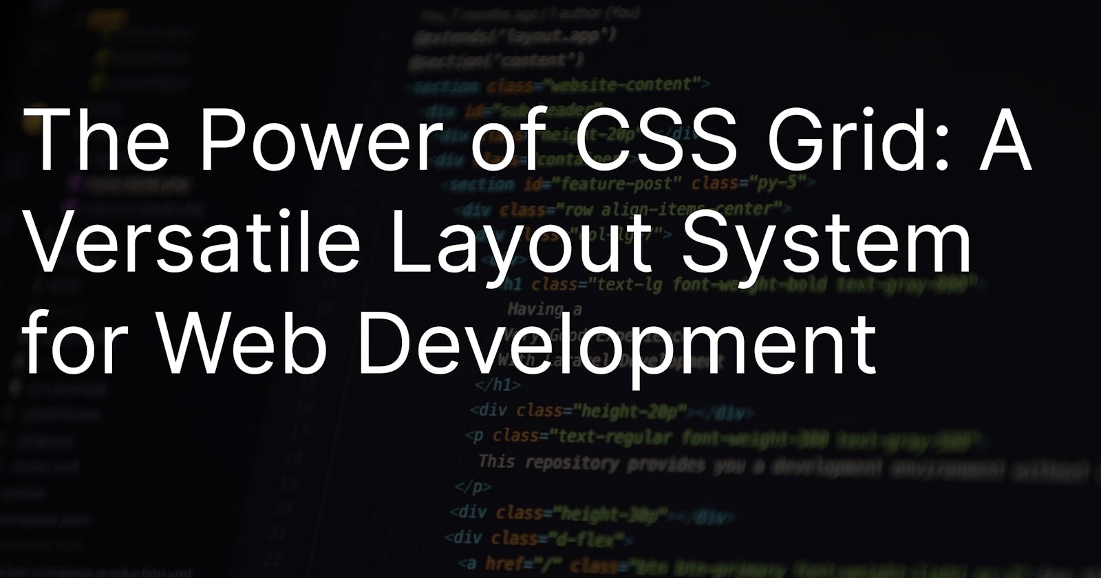 The Power of CSS Grid: A Versatile Layout System for Web Development