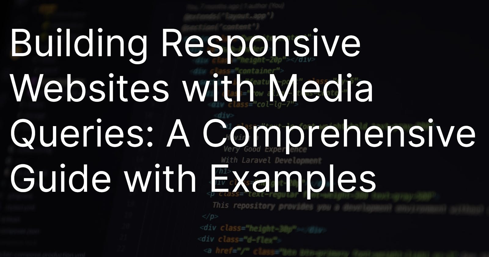 Building Responsive Websites with Media Queries: A Comprehensive Guide with Examples