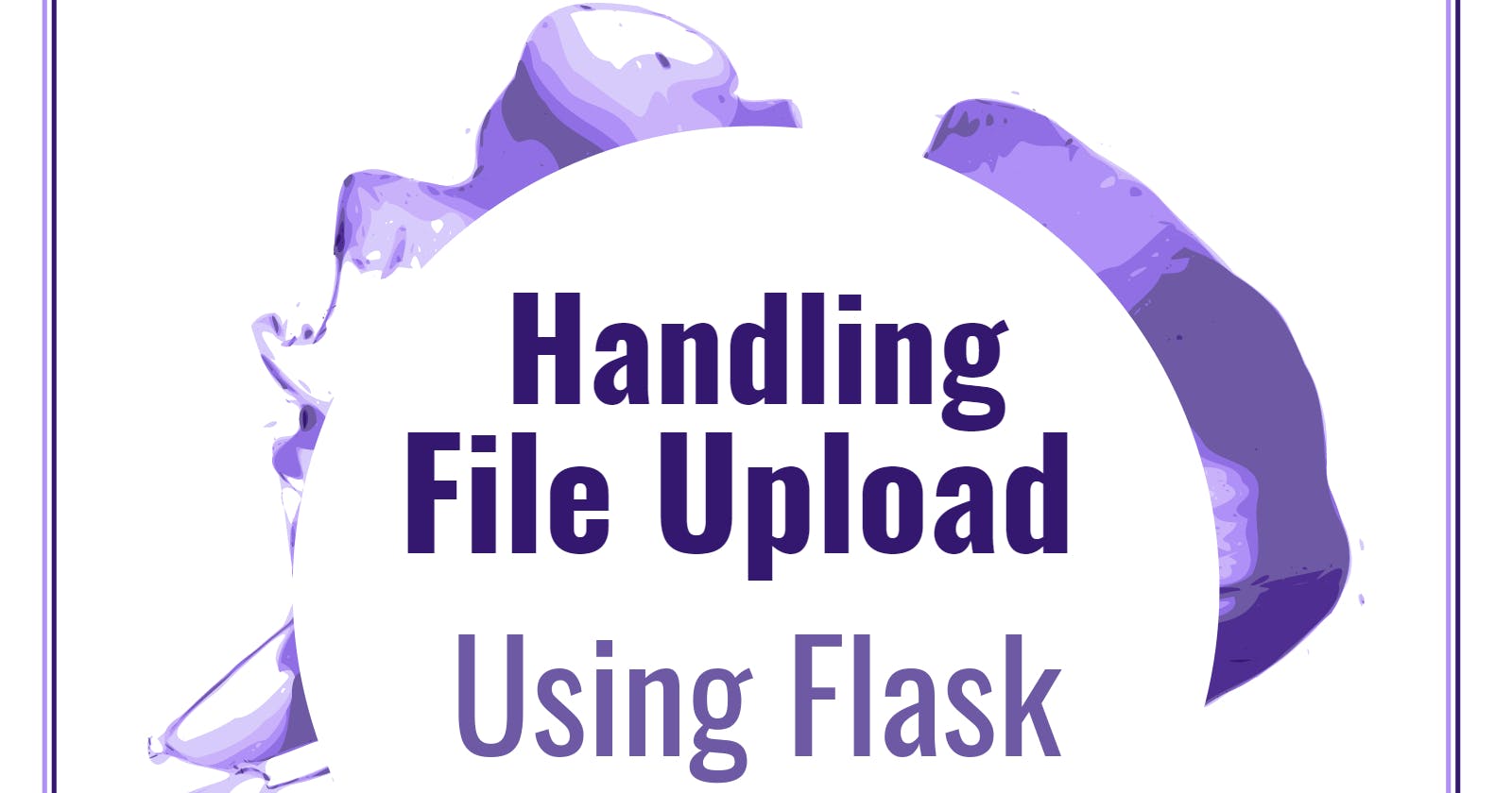 Handling File Upload using flask