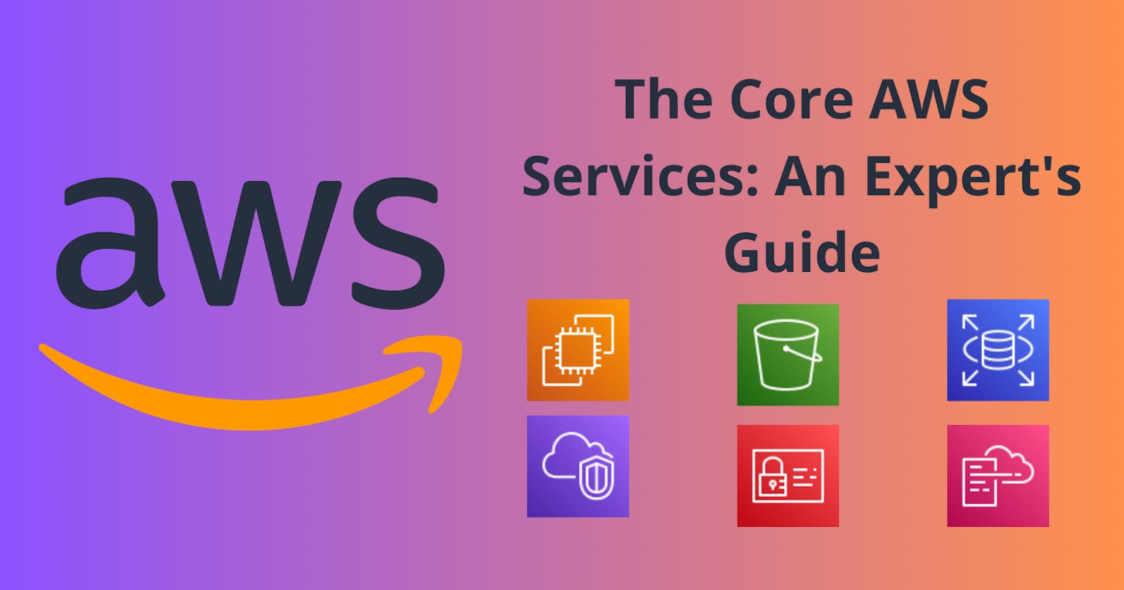 The Core AWS Services: An Expert's Guide