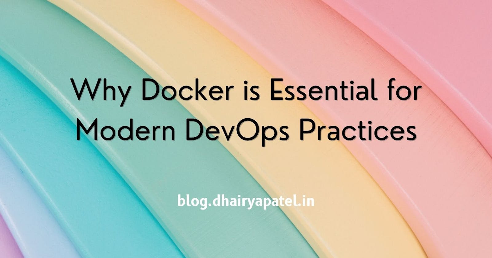 Why Docker is Essential for Modern DevOps Practices