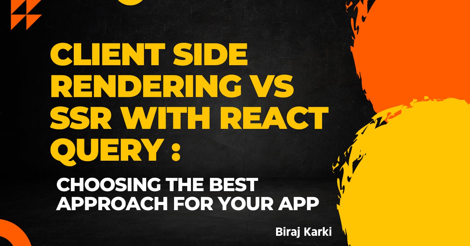 Client Side Rendering vs SSR with React Query: Choosing the Best Approach for Your App