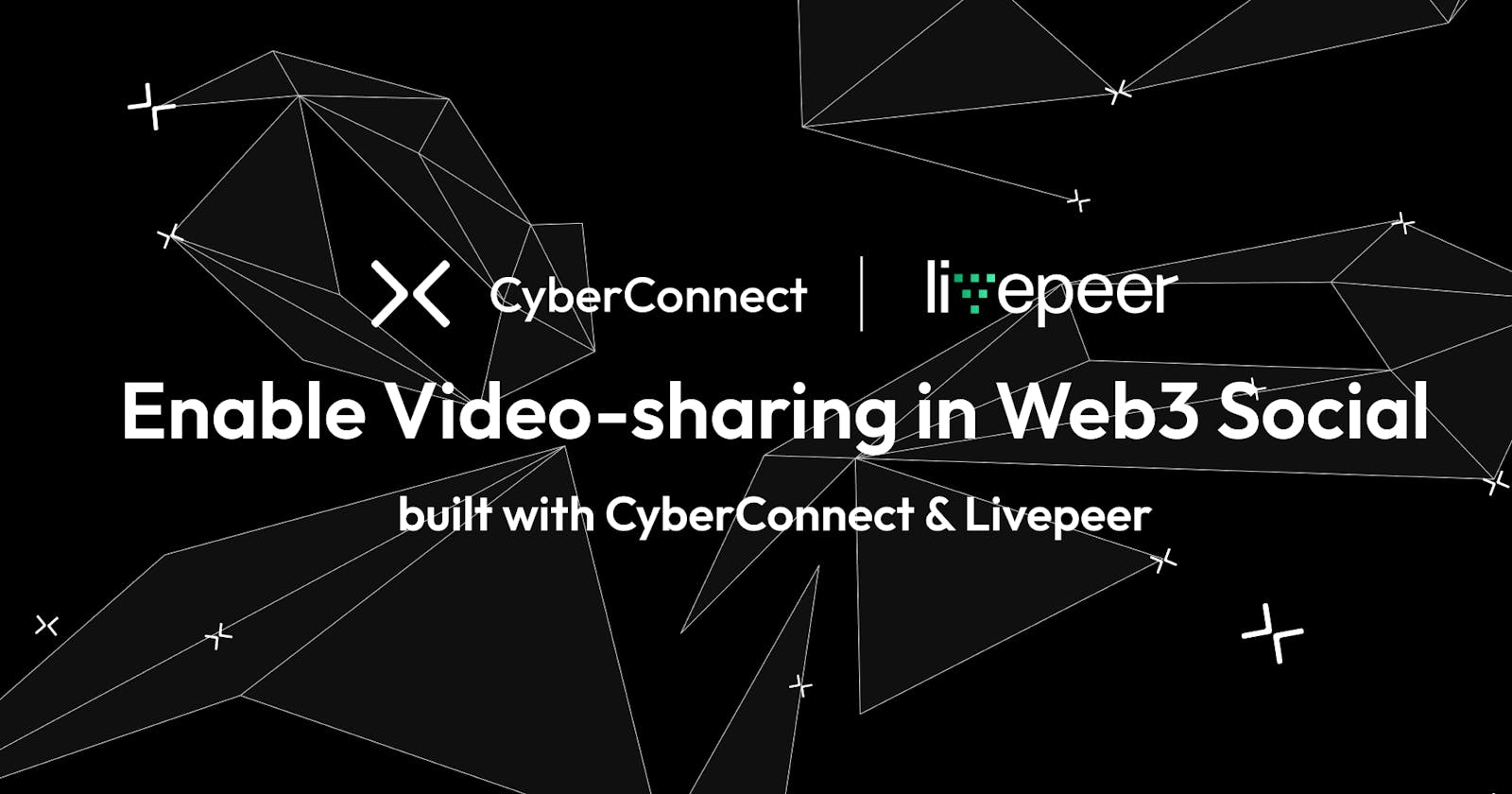 CyberTube: A decentralized video-sharing platform built on CyberConnect using Livepeer